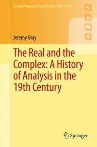 Real and the Complex: A History of Analysis in the 19th Century [DRM] - Jeremy Gray - ebook