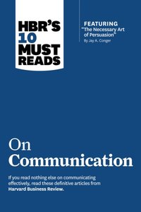 HBR's 10 Must Reads on Communication (with featured article "The Necessary Art of Persuasion," by Jay A. Conger) [DRM] - Robert B. Cialdini - ebook