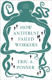 How Antitrust Failed Workers [DRM] - Eric A. Posner - ebook