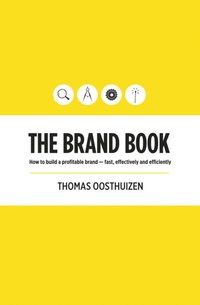 Brand Book: How to build a profitable brand - fast, effectively and efficiently [DRM] - Thomas Oosthuizen - ebook