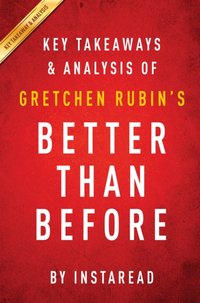 Better Than Before: by Gretchen Rubin | Key Takeaways & Analysis [DRM] - IRB Media - ebook