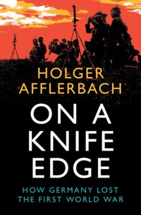 On a Knife Edge [DRM] - Holger Afflerbach - ebook