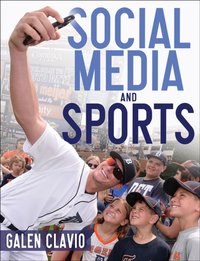 Social Media and Sports [DRM] - Galen Clavio - ebook