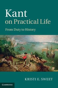 Kant on Practical Life [DRM] - Kristi E. Sweet - ebook