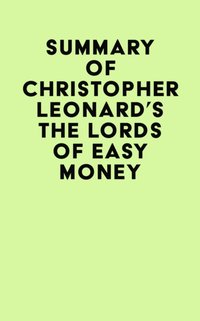 Summary of Christopher Leonard's The Lords of Easy Money [DRM] - IRB Media - ebook