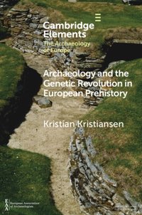 Archaeology and the Genetic Revolution in European Prehistory [DRM] - Kristian Kristiansen - ebook