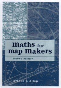 Maths for Map Makers [DRM] - Arthur L. Allan - ebook