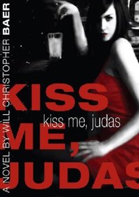 Kiss Me, Judas [DRM] - Will Christopher Baer - ebook