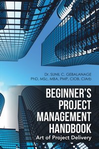 Beginner'S Project Management Handbook [DRM] - Dr. Sunil C. Gebalanage - ebook