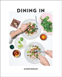 Dining In [DRM] - Alison Roman - ebook