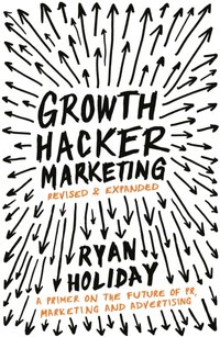 Growth Hacker Marketing [DRM] - Ryan Holiday - ebook