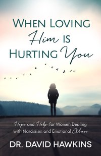 When Loving Him is Hurting You [DRM] - David Hawkins - ebook