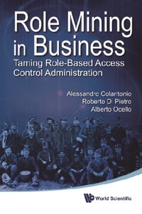 Role Mining In Business: Taming Role-based Access Control Administration [DRM] - Ocello Alberto Ocello - ebook