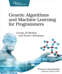 Genetic Algorithms and Machine Learning for Programmers [DRM] - Frances Buontempo - ebook