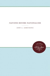 Nations Before Nationalism [DRM] - John A. Armstrong - ebook