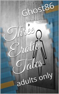 Three Erotic Tales [DRM] - Ghost86 - ebook