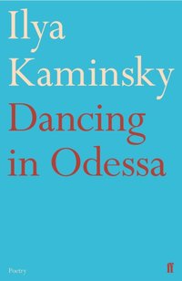 Dancing in Odessa [DRM] - Ilya Kaminsky - ebook