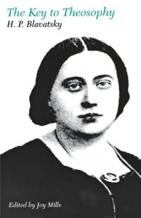 Key to Theosophy [DRM] - Helena Petrovna Blavatsky - ebook