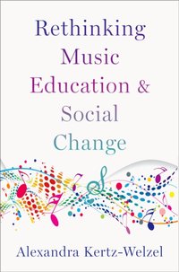 Rethinking Music Education and Social Change [DRM] - Alexandra Kertz-Welzel - ebook