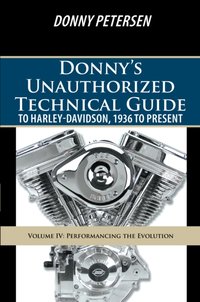 Donny'S Unauthorized Technical Guide to Harley-Davidson, 1936 to Present [DRM] - Donny Petersen - ebook