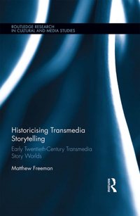 Historicising Transmedia Storytelling [DRM] - Matthew Freeman - ebook