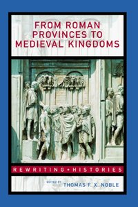 From Roman Provinces to Medieval Kingdoms [DRM] - Thomas F.X. Noble - ebook