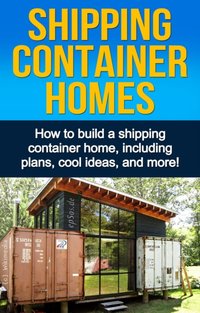 Shipping Container Homes [DRM] - Daniel Knight - ebook