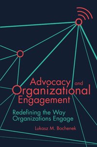 Advocacy and Organizational Engagement [DRM] - Lukasz M. Bochenek - ebook