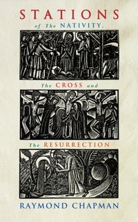 Stations of the Nativity, Cross and Resurrection [DRM] - Raymond Chapman - ebook