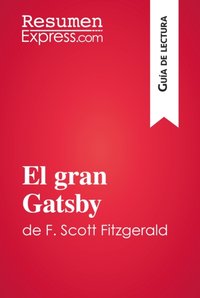 El gran Gatsby de F. Scott Fitzgerald (Guía de lectura) [DRM] - ResumenExpress - ebook