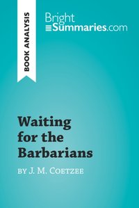 Waiting for the Barbarians by J. M. Coetzee (Book Analysis) [DRM] - Bright Summaries - ebook