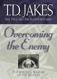 Overcoming the Enemy (Six Pillars From Ephesians Book #6) [DRM] - T.D. Jakes - ebook