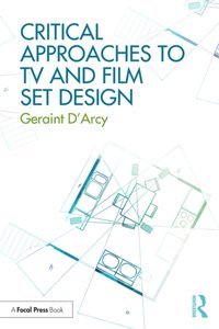 Critical Approaches to TV and Film Set Design [DRM] - Geraint D'Arcy - ebook