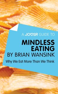 Joosr Guide to... Mindless Eating by Brian Wansink [DRM] - Joosr - ebook