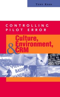 Controlling Pilot Error: Culture, Environment, and CRM (Crew Resource Management) [DRM] - Tony T. Kern - ebook