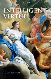 Intelligent Virtue [DRM] - Julia Annas - ebook