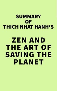 Summary of Thich Nhat Hanh's Zen and the Art of Saving the Planet [DRM] - IRB Media - ebook