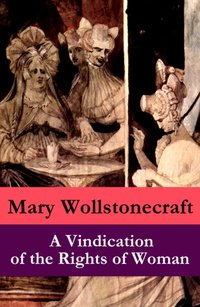 Vindication of the Rights of Woman (a feminist literature classic) [DRM] - Mary  Wollstonecraft - ebook