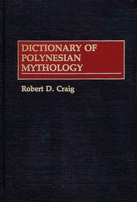 Dictionary of Polynesian Mythology [DRM] - Craig Robert D. Craig - ebook