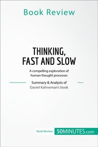 Book Review: Thinking, Fast and Slow by Daniel Kahneman [DRM] - 50minutes - ebook