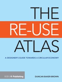 Re-Use Atlas [DRM] - Duncan Baker-Brown - ebook