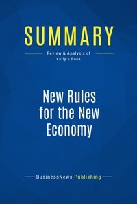 Summary: New Rules for the New Economy [DRM] - BusinessNews Publishing - ebook