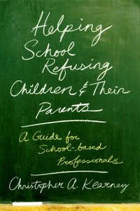 Helping School Refusing Children and Their Parents [DRM] - Christopher Kearney - ebook