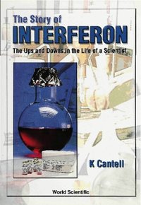 Story Of Interferon, The: The Ups And Downs In The Life Of A Scientist [DRM] - Cantell Kari Cantell - ebook