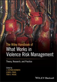 Wiley Handbook of What Works in Violence Risk Management [DRM] - Todd E. Hogue - ebook