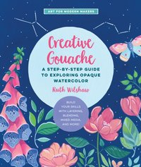 Creative Gouache [DRM] - Ruth Wilshaw - ebook