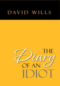 Diary of an Idiot [DRM] - David Wills - ebook