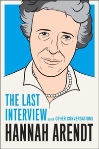 Hannah Arendt: The Last Interview [DRM] - Hannah Arendt - ebook