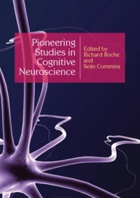 EBOOK: Pioneering Studies In Cognitive Neuroscience [DRM] - Sean Commins - ebook