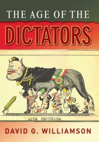 Age of the Dictators [DRM] - D.G. Williamson - ebook